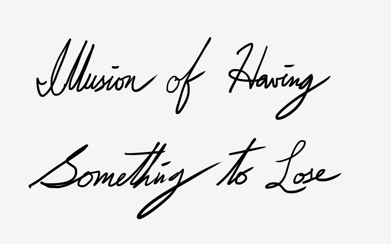 Illusion of having something to lose